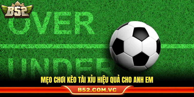 Kèo Tài Xỉu Là Gì? Cách Chơi Dễ Hiểu Và Hiệu Quả Nhất Tại B52 4 Bí kíp đánh Tài Xỉu chắc thắng